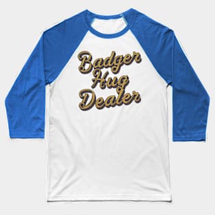 Badger Hug Dealer Baseball T-Shirt